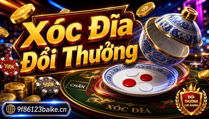 Xóc Đĩa Đổi Thưởng